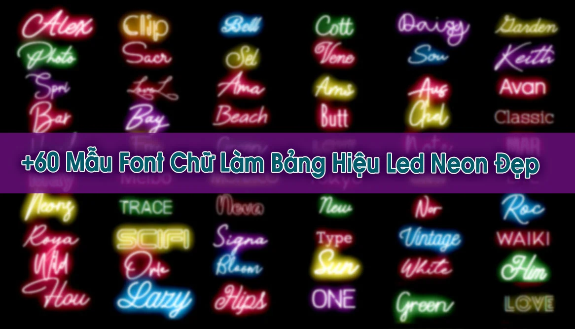 60 Mẫu Font Chữ Thiết Kế Bảng Hiệu Led Neon Đẹp Mắt & Miễn Phí - San Factory